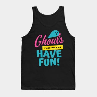 JUST WANNA HAVE FUN Tank Top